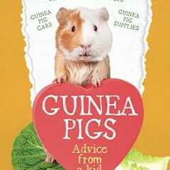 [ACCESS] EPUB ✏️ Guinea Pigs: The Complete Guide: Guinea Pig Care, DIY Toys, Popcorni