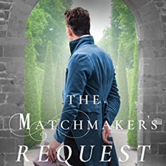 free PDF 🧡 The Matchmaker's Request: A Regency Romance (Larkhall Letters Book 4) by