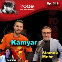 Roqe Ep. 319 - Kamyar, Siamak Mehr, Roundup