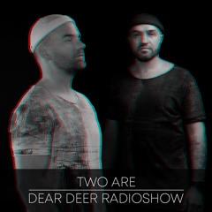 Dear Deer Radioshow - Two Are(17.04.2020)
