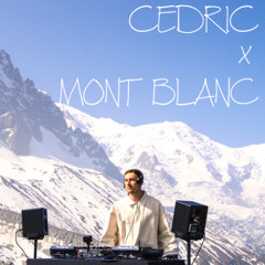 CEDRIC x MONT BLANC I LIVE DJ SET - Chamonix French Alps I Melodic House & Techno