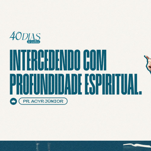 Moisés - Intercedendo com Profundidade Espiritual | Pr. Acyr junior