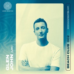 Beach Club Series 002 Glen John Live From Patina Maldives