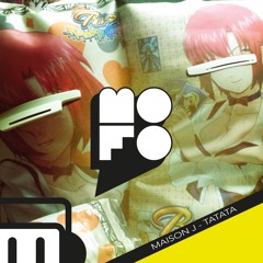 Maison J - TATATA (MofoHifi Edit)