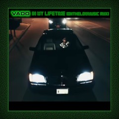 VADO - IN MY LIFETIME [onthelowmusic RMX]