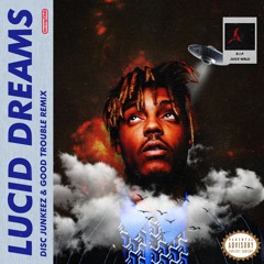 JUICE WRLD - LUCID DREAMS (Good Trouble & Disc Junkeez Remix)[FREE DOWNLOAD]