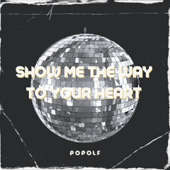 Show Me The Way To Your Heart