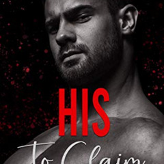 Read EBOOK 💏 His To Claim: An Instalove Possessive Age Gap Romance (A Man Who Knows