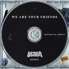 Justice - We are your friends (VENGA Remix)