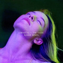 CHRYSTAL - THE DAYS   ( Kaishi Remix )