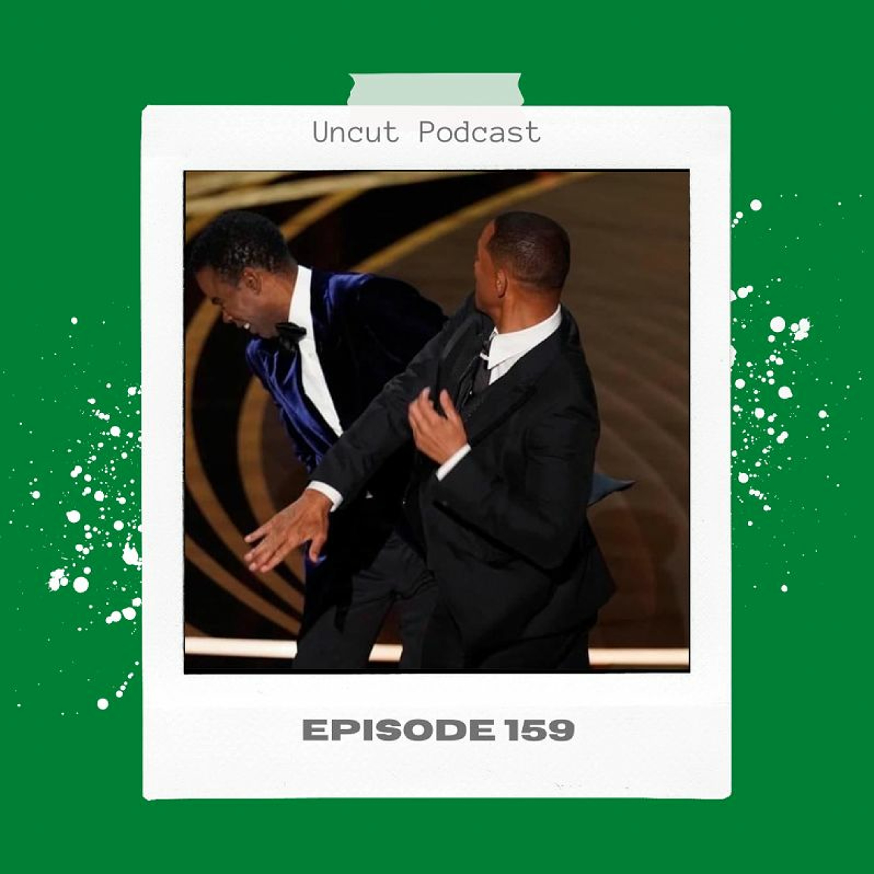 Episode 159 - The slap heard round' the world!