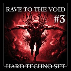 Rave To The Void #3 - HARD TECHNO SET 💣 [158 - 165 BPM]
