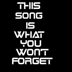 This Song Is What You Won’t Forget