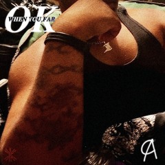 OK / WHEN YOU FAR