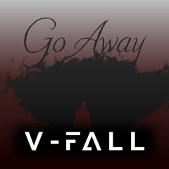 V-FALL - Go Away