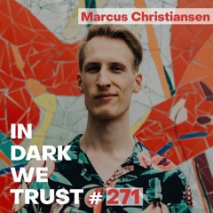 Marcus Christiansen - IN DARK WE TRUST #271