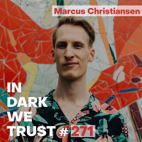 Marcus Christiansen - IN DARK WE TRUST #271