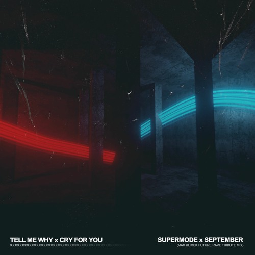 Supermode X September - Tell Me Why I Cry For You (Max Klimek Future Rave Tribute Mix)