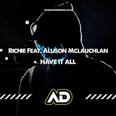 Richie Feat. Allison Mclauchlan  - Have It All [Sample] Out Now