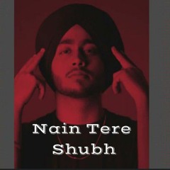 Nain_Tere_-_Shubh_New_Song_New_Punjabi