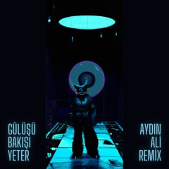 Gülüşü Bakişi Yeter (Aydın Ali Remix)