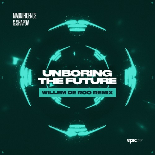 Magnificence & Shapov - Unboring The Future (Willem De Roo Remix)