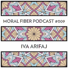 Iva Arifaj - Moral Fiber Podcast #009