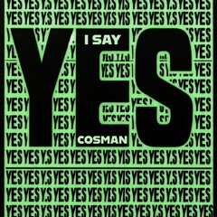 Cosman - I SAY YES (Indie Dance Mix)