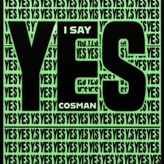 Cosman - I SAY YES (Indie Dance Mix)