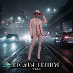 Because I Believe (Club Edit)
