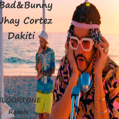 Bad Bunny x Jhay Cortez Dakiti (FloorTone Extended Remix)