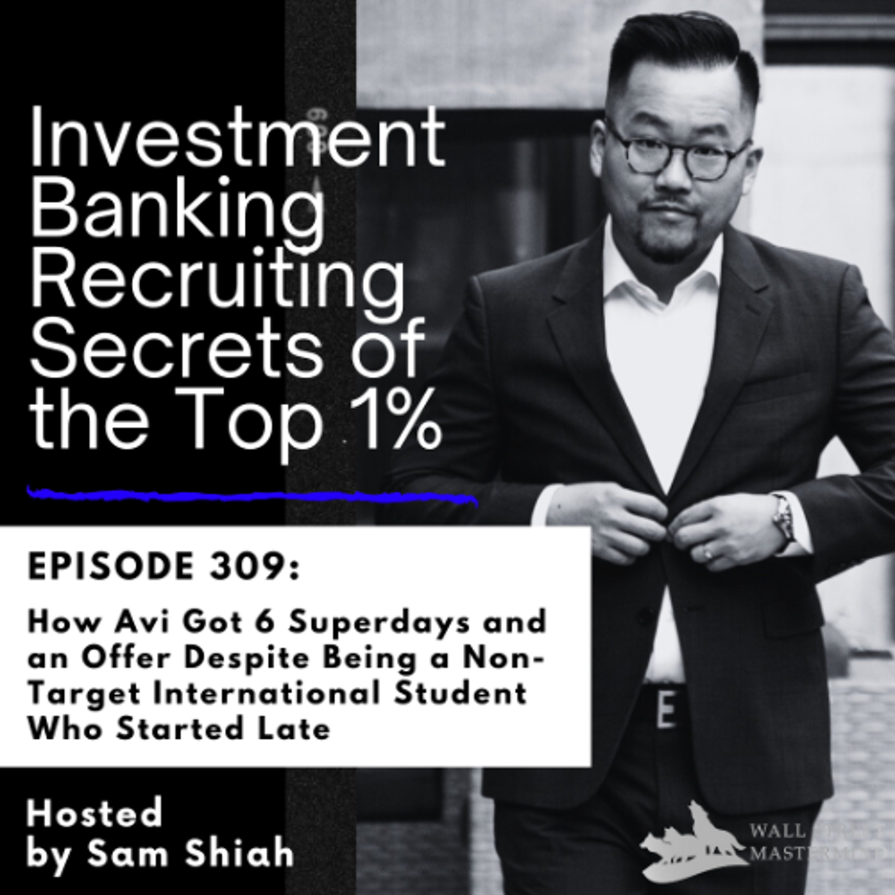 cover of episode Episode 309: How Avi Got 6 Superdays and an Offer Despite Being a Non-Target International Student Who Started Late