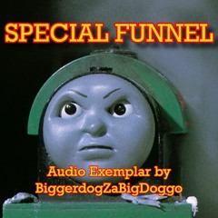 Special Funnel -- Audio Exemplar by BiggerdogZaBigDoggo