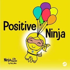 $) Positive Ninja, A Children�s Book About Mindfulness and Managing Negative Emotions and Feeli