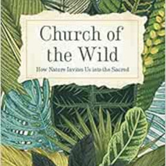 View PDF ✅ Church of the Wild: How Nature Invites Us into the Sacred by Victoria Loor