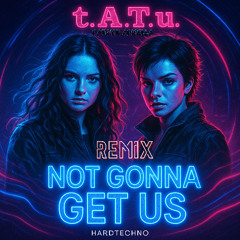 NOT GONNA GET US PATRICK APICELLA Remix