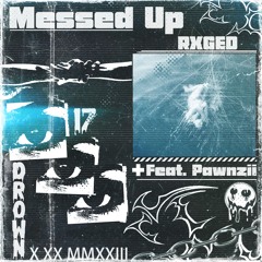 Messed Up (FT. Pawnzii) Prod. Tsukkomi