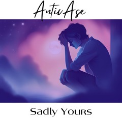 AnticAse - Sadly Yours Topline