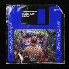 Chumpion Mashup Pack #11 (18 FREE MASHUPS)