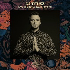 DJ TITUSZ @ Ozora 2022 | Pumpui