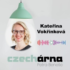 CZECHárna Petra Beneše #41 - Kateřina Vokřínková