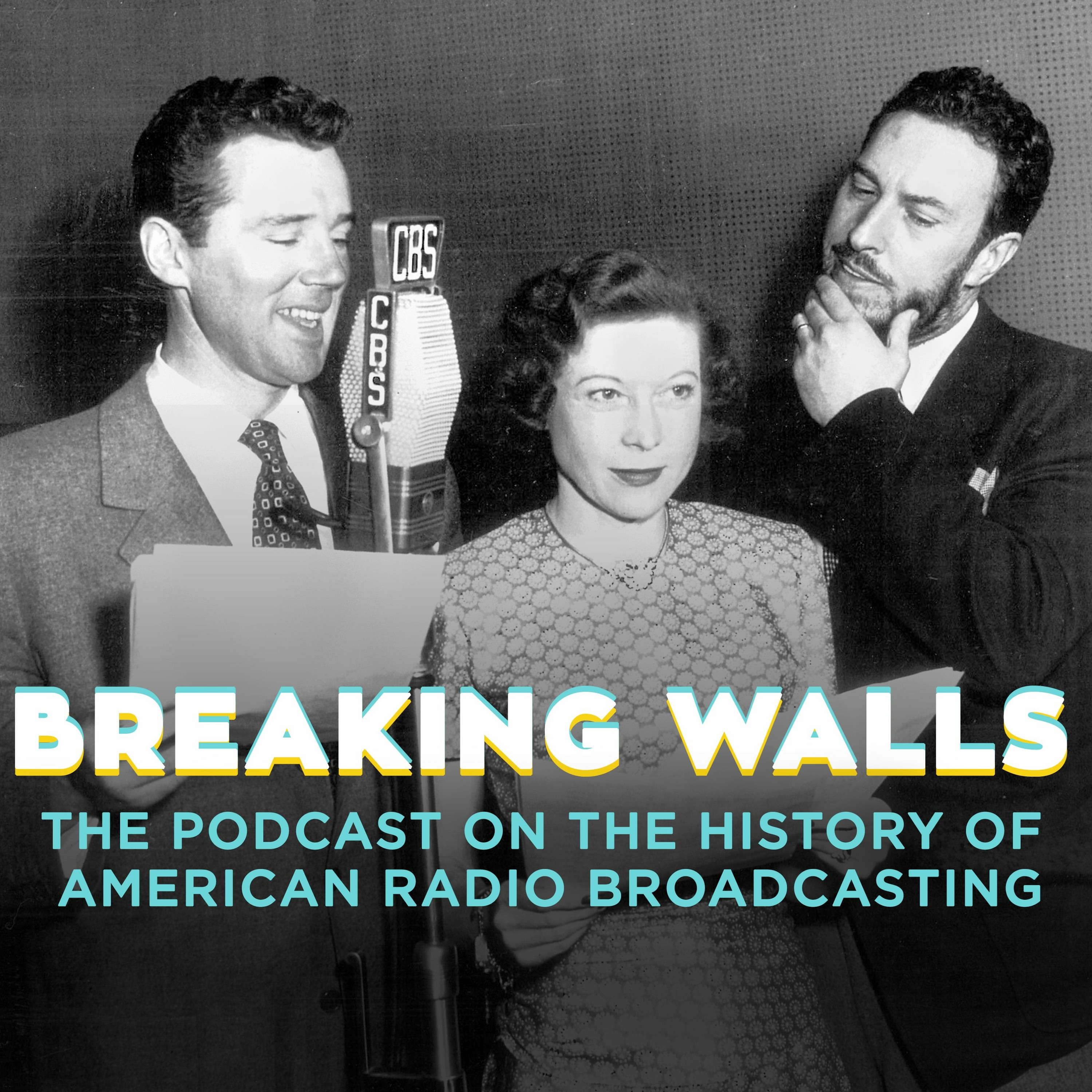 Breaking Walls: The Podcast on the History of American Network Radio Broadcasting