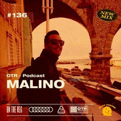 MALINO - OTR PODCAST GUEST  #136 (France)