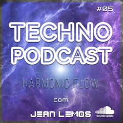 Techno Podcast (Harmonic Flow) By Jean Lemos [Studio Mix] #05