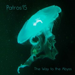 Patros15 - Near Dark [Taken from The Way to the Abyss LP]