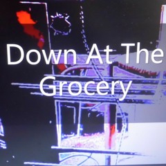 Down At The Grocery