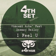 Vincent Ache' Feat Desney Bailey - I Feel U (Original Mix)