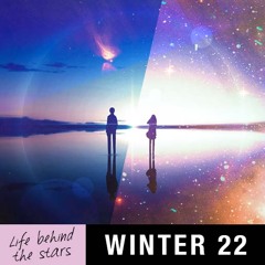 Winter 2022 - Life behind the stars
