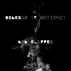 Bonesaw (K Motionz Remix) x Nan slapper
