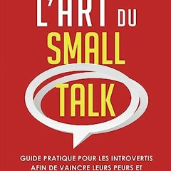 L’Art du Small Talk: Guide pratique pour les introvertis afin de vaincre leurs peurs et communiquer facilement. Comment créer des liens instantanés et une impression positive (French Edition) téléchargement epub - Yp1GjM3aW0